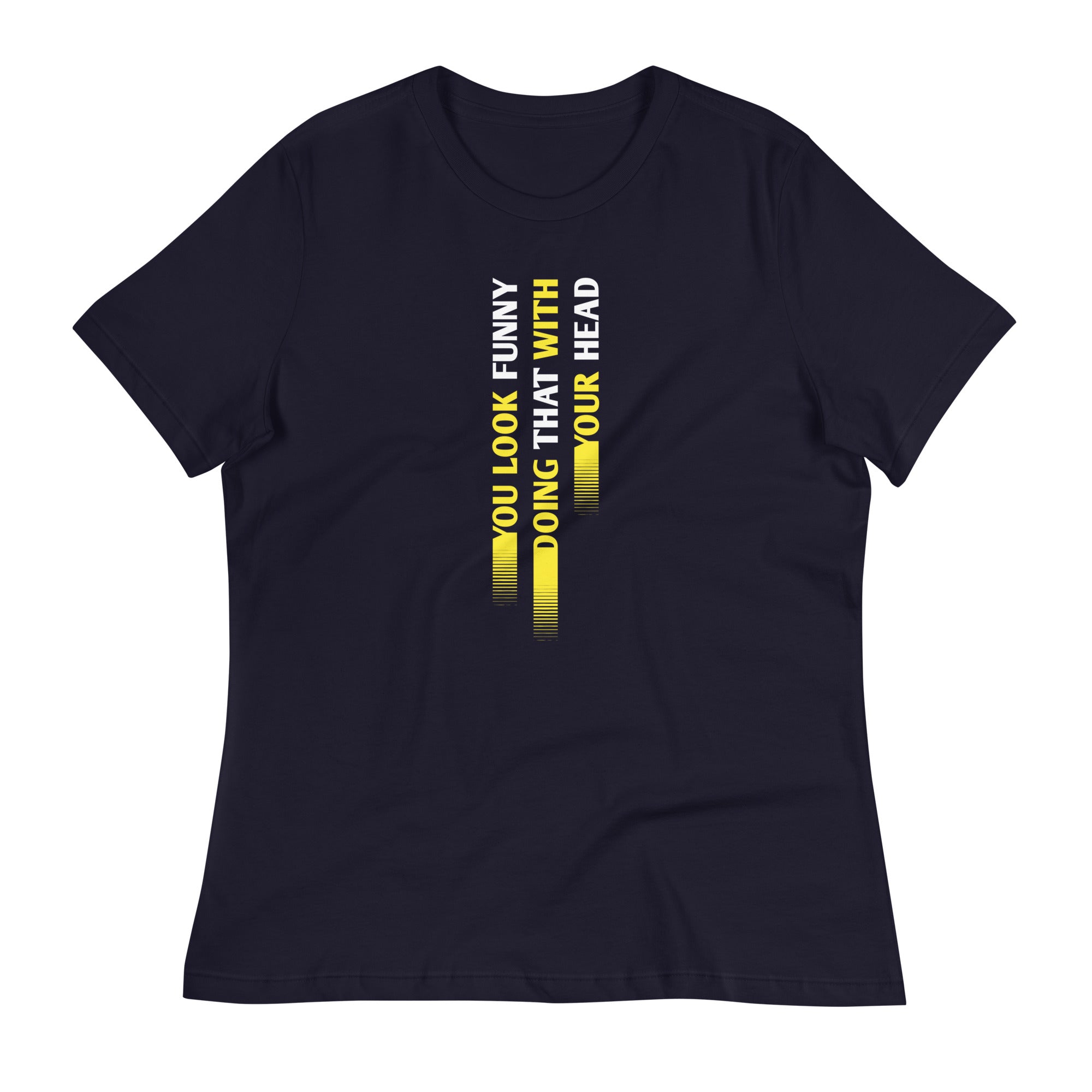 You Look Funny Doing That Women's Signature - Adult & Kids T-Shirts, Sweatshirts & Hoodies apparel design preview 1