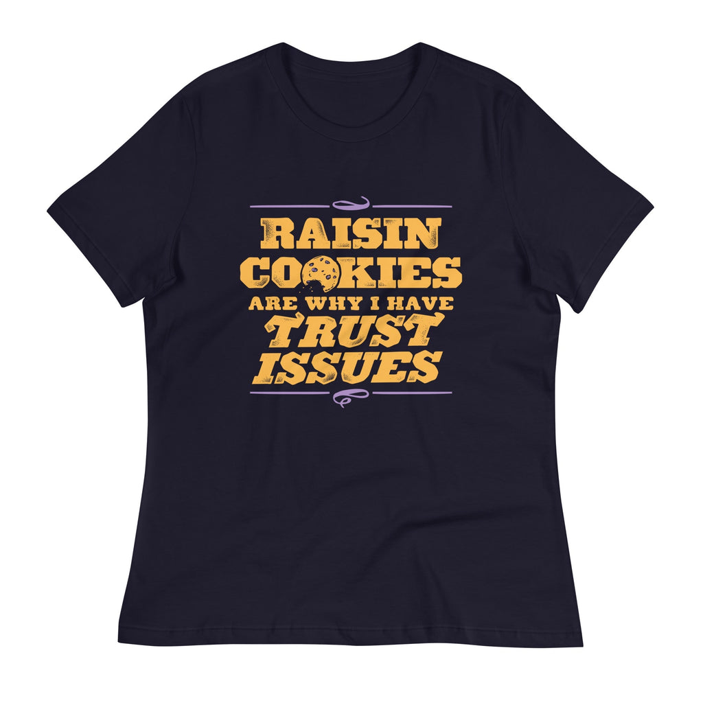 Raisin Cookies Are Why I Have Trust Issues Women's - Adult & Kids T-Shirts, Sweatshirts & Hoodies apparel design preview 1