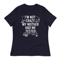 I'm Not Crazy. My Mother Had Me Tested. Women's - Adult & Kids T-Shirts, Sweatshirts & Hoodies apparel design preview 1