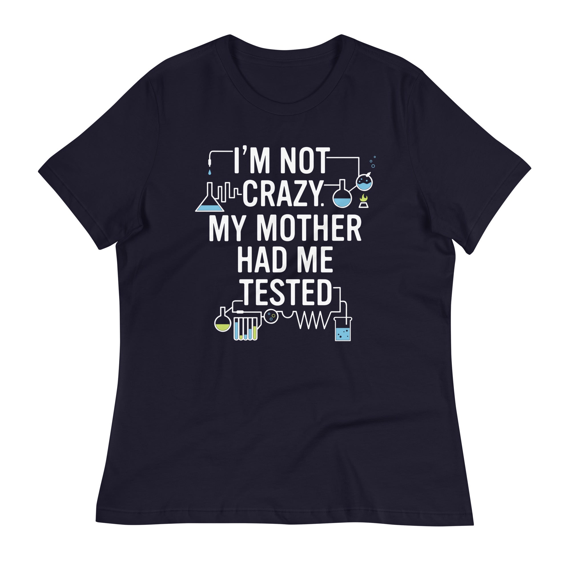 I'm Not Crazy. My Mother Had Me Tested. Women's - Adult & Kids T-Shirts, Sweatshirts & Hoodies apparel design preview 1