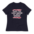 Either You Like Bacon Or You're Wrong Women's - Adult & Kids T-Shirts, Sweatshirts & Hoodies apparel design preview 1