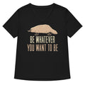 Be Whatever You Want To Women's V-Neck - Adult & Kids T-Shirts, Sweatshirts & Hoodies apparel design preview 1