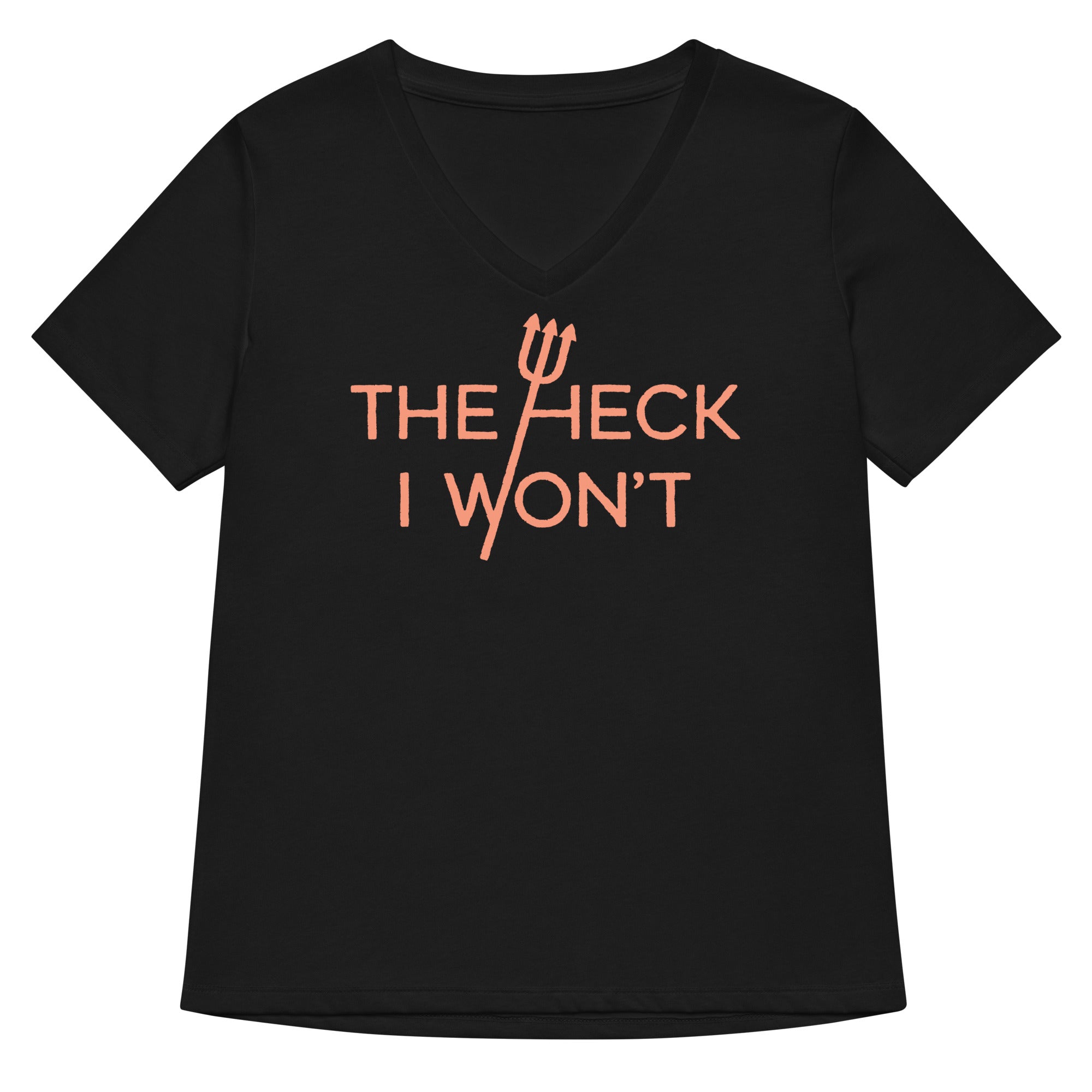 The Heck I Won't Women's V-Neck - Adult & Kids T-Shirts, Sweatshirts & Hoodies apparel design preview 1