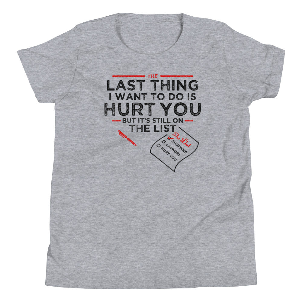 The Last Thing I Want To Do Is Hurt You Kid's - Adult & Kids T-Shirts, Sweatshirts & Hoodies apparel design preview 1