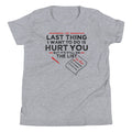 The Last Thing I Want To Do Is Hurt You Kid's - Adult & Kids T-Shirts, Sweatshirts & Hoodies apparel design preview 1