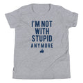 I'm Not With Stupid Anymore Kid's - Adult & Kids T-Shirts, Sweatshirts & Hoodies apparel design preview 1