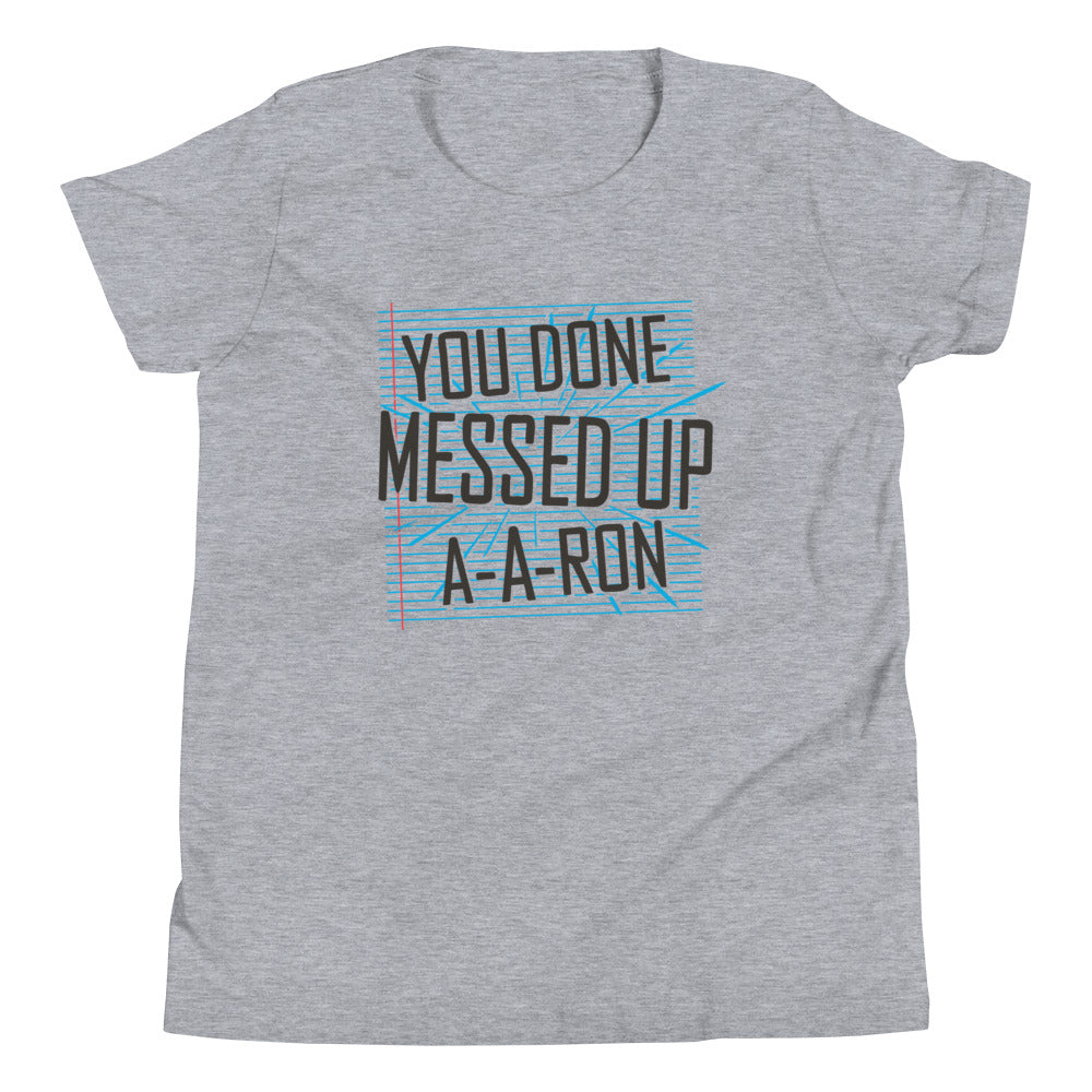 You Done Messed Up A-A-Ron Kid's - Adult & Kids T-Shirts, Sweatshirts & Hoodies apparel design preview 1
