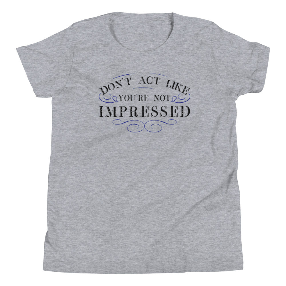 Don't Act Not Impressed Kid's - Adult & Kids T-Shirts, Sweatshirts & Hoodies apparel design preview 1