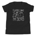 Sorry I Can't I'm Dead Kid's - Adult & Kids T-Shirts, Sweatshirts & Hoodies apparel design preview 1