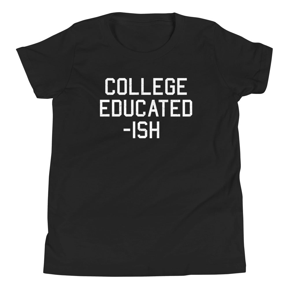 College Educated-ish Kid's - Adult & Kids T-Shirts, Sweatshirts & Hoodies apparel design preview 1