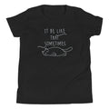 It Be Like That Sometimes Kid's - Adult & Kids T-Shirts, Sweatshirts & Hoodies apparel design preview 1