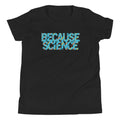 Because Science Kid's - Adult & Kids T-Shirts, Sweatshirts & Hoodies apparel design preview 1