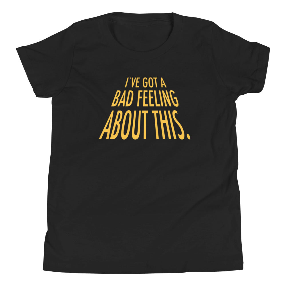I've Got A Bad Feeling About This Kid's - Adult & Kids T-Shirts, Sweatshirts & Hoodies apparel design preview 1