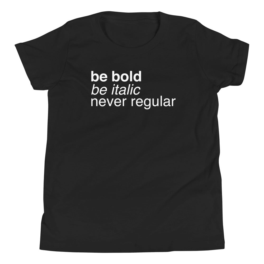 Be Bold Italic Never Regular Kid's - Adult & Kids T-Shirts, Sweatshirts & Hoodies apparel design preview 1