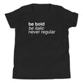Be Bold Italic Never Regular Kid's - Adult & Kids T-Shirts, Sweatshirts & Hoodies apparel design preview 1