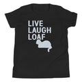 Live Laugh Loaf Kid's - Adult & Kids T-Shirts, Sweatshirts & Hoodies apparel design preview 1