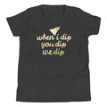 When I Dip You We Kid's - Adult & Kids T-Shirts, Sweatshirts & Hoodies apparel design preview 1