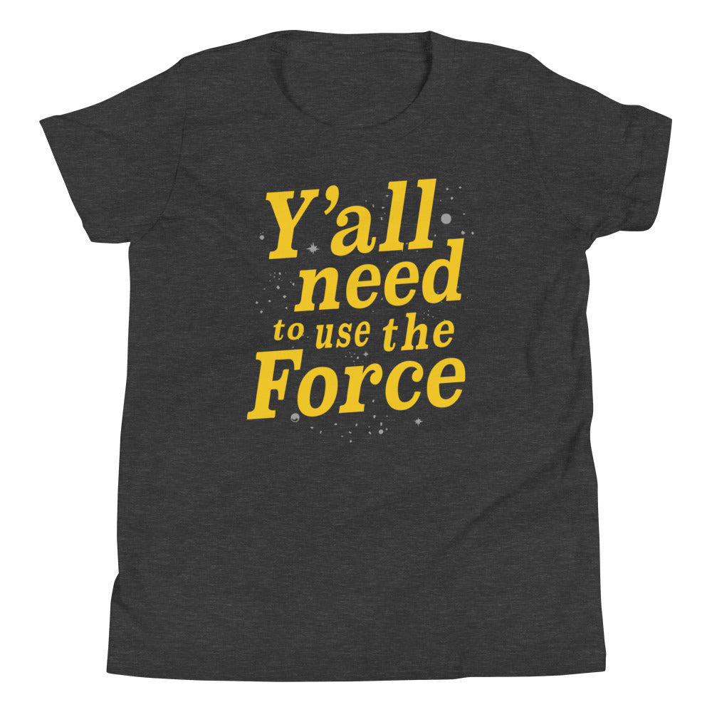 Y'all Need To Use The Force Kid's - Adult & Kids T-Shirts, Sweatshirts & Hoodies apparel design preview 1
