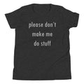 Please Don't Make Me Do Stuff Kid's - Adult & Kids T-Shirts, Sweatshirts & Hoodies apparel design preview 1