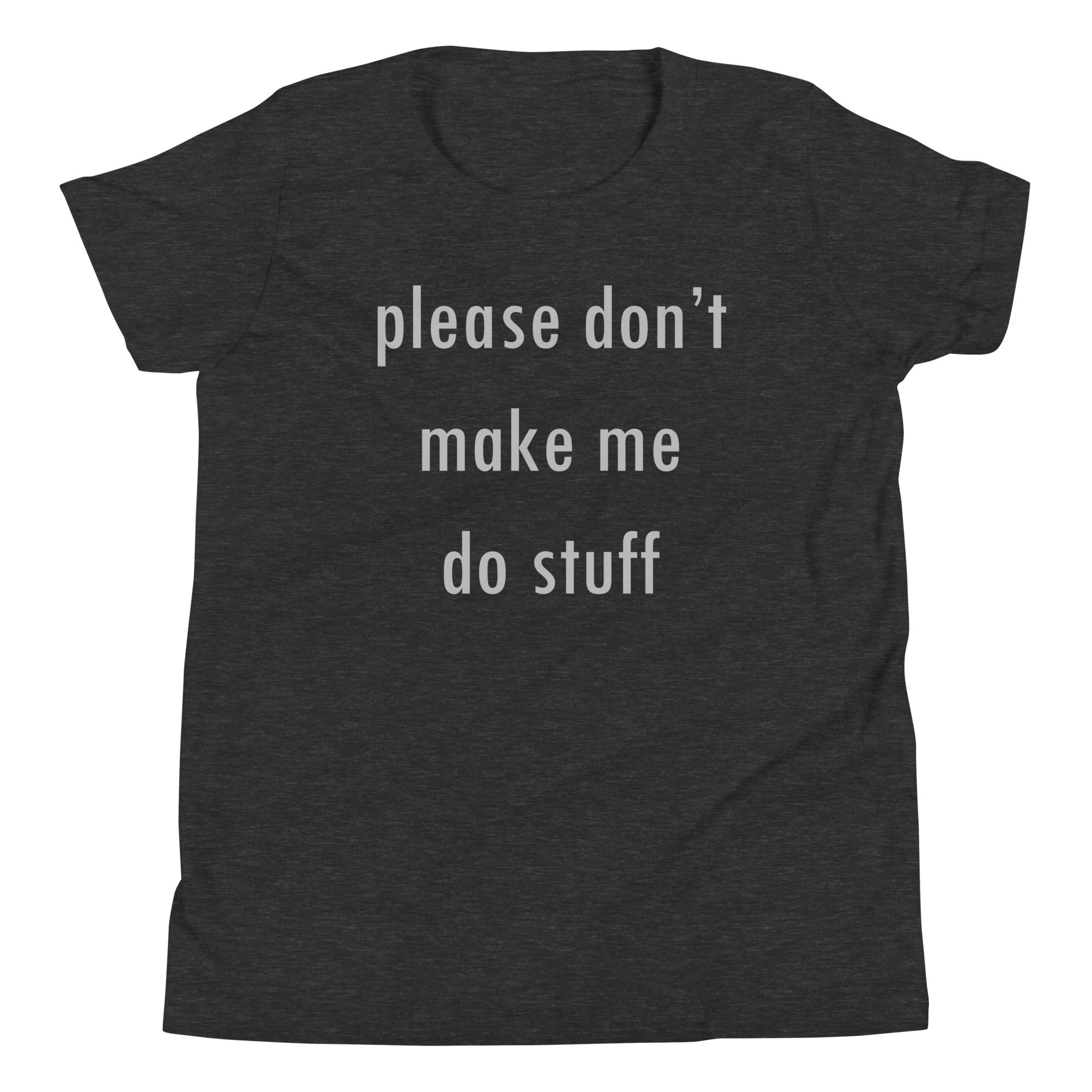 Please Don't Make Me Do Stuff Kid's - Adult & Kids T-Shirts, Sweatshirts & Hoodies apparel design preview 1