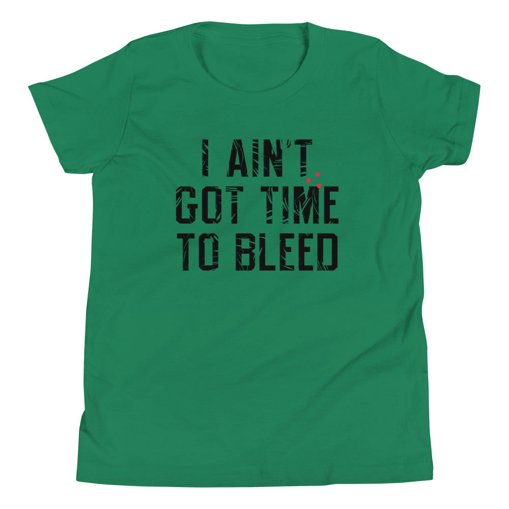 I Ain't Got Time To Bleed Kid's - Adult & Kids T-Shirts, Sweatshirts & Hoodies apparel design preview 1