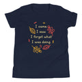 I Came. Saw. Forgot What Was Doing. Kid's - Adult & Kids T-Shirts, Sweatshirts & Hoodies apparel design preview 1