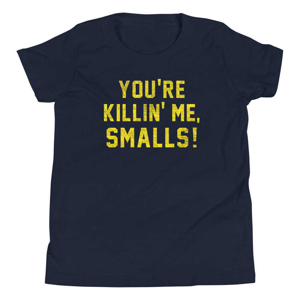You're Killin' Me Smalls! Kid's - Adult & Kids T-Shirts, Sweatshirts & Hoodies apparel design preview 1