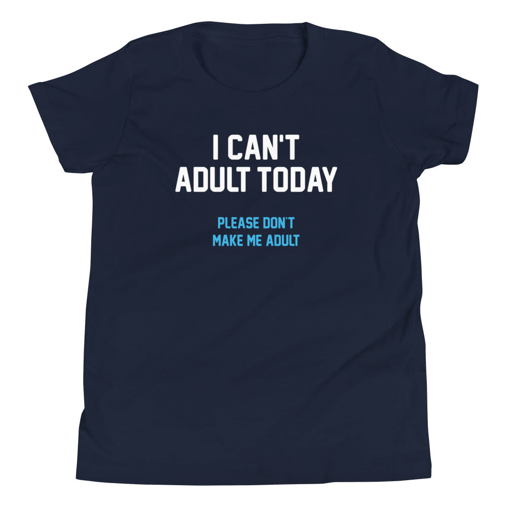 I Can't Adult Today Kid's - Adult & Kids T-Shirts, Sweatshirts & Hoodies apparel design preview 1