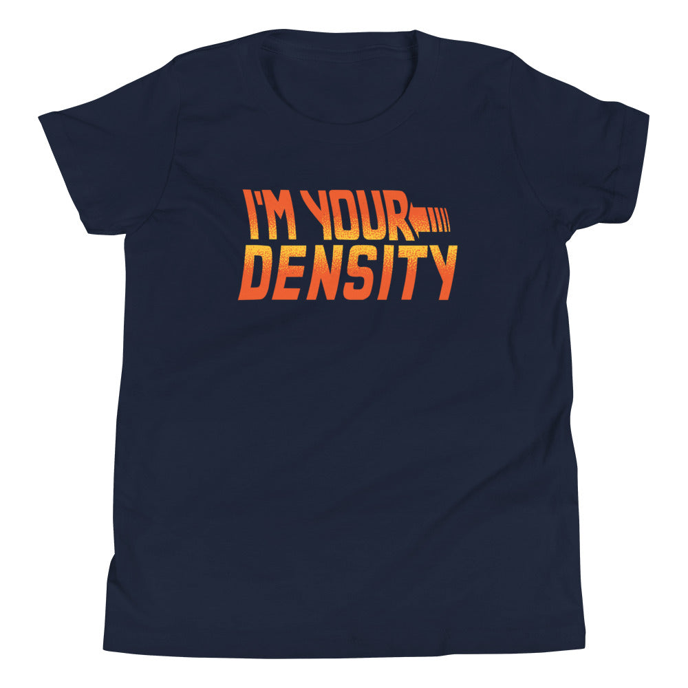 I'm Your Density Kid's - Adult & Kids T-Shirts, Sweatshirts & Hoodies apparel design preview 1