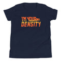 I'm Your Density Kid's - Adult & Kids T-Shirts, Sweatshirts & Hoodies apparel design preview 1