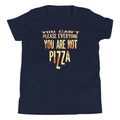 You Are Not Pizza Kid's - Adult & Kids T-Shirts, Sweatshirts & Hoodies apparel design preview 1
