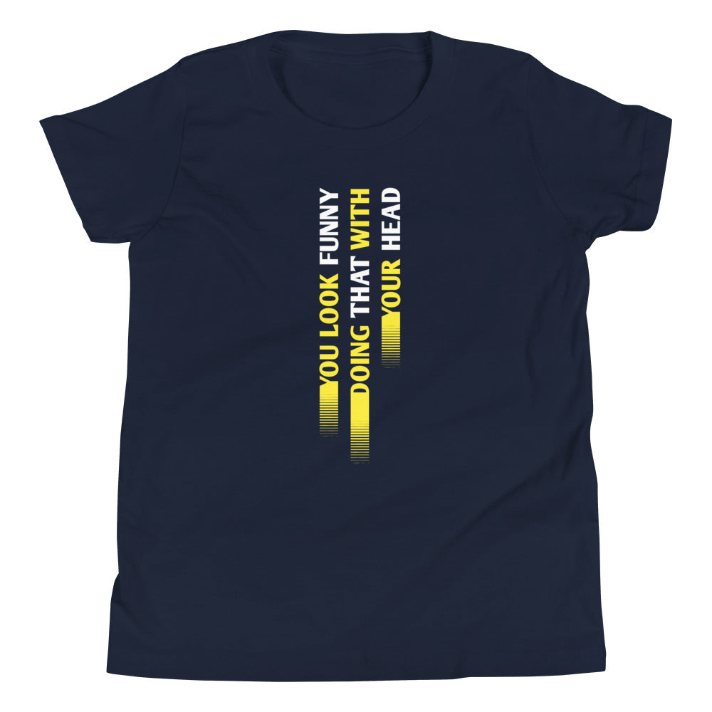 You Look Funny Doing That Kid's - Adult & Kids T-Shirts, Sweatshirts & Hoodies apparel design preview 1