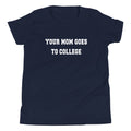 Your Mom Goes To College Kid's - Adult & Kids T-Shirts, Sweatshirts & Hoodies apparel design preview 1
