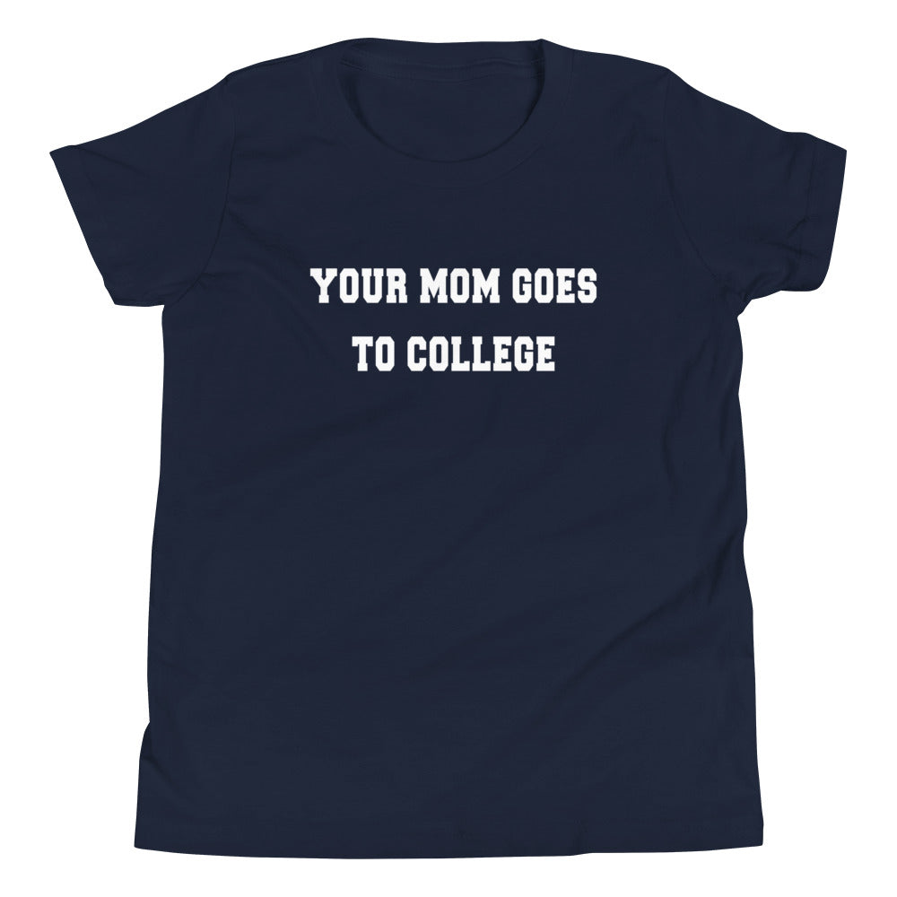 Your Mom Goes To College Kid's - Adult & Kids T-Shirts, Sweatshirts & Hoodies apparel design preview 1