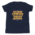 Raisin Cookies Are Why I Have Trust Issues Kid's - Adult & Kids T-Shirts, Sweatshirts & Hoodies apparel design preview 1