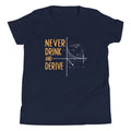 Never Drink and Derive Kid's - Adult & Kids T-Shirts, Sweatshirts & Hoodies apparel design preview 1