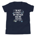 I'm Not Crazy. My Mother Had Me Tested. Kid's - Adult & Kids T-Shirts, Sweatshirts & Hoodies apparel design preview 1