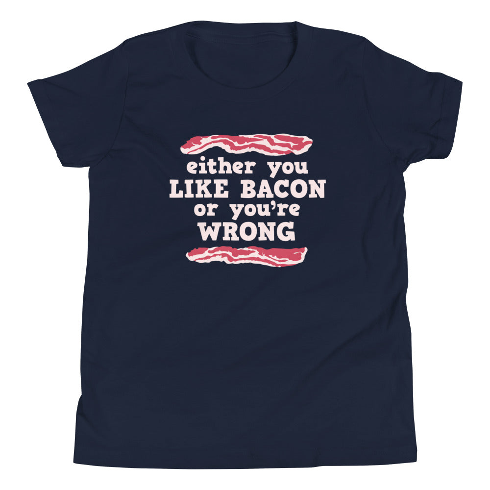 Either You Like Bacon Or You're Wrong Kid's - Adult & Kids T-Shirts, Sweatshirts & Hoodies apparel design preview 1