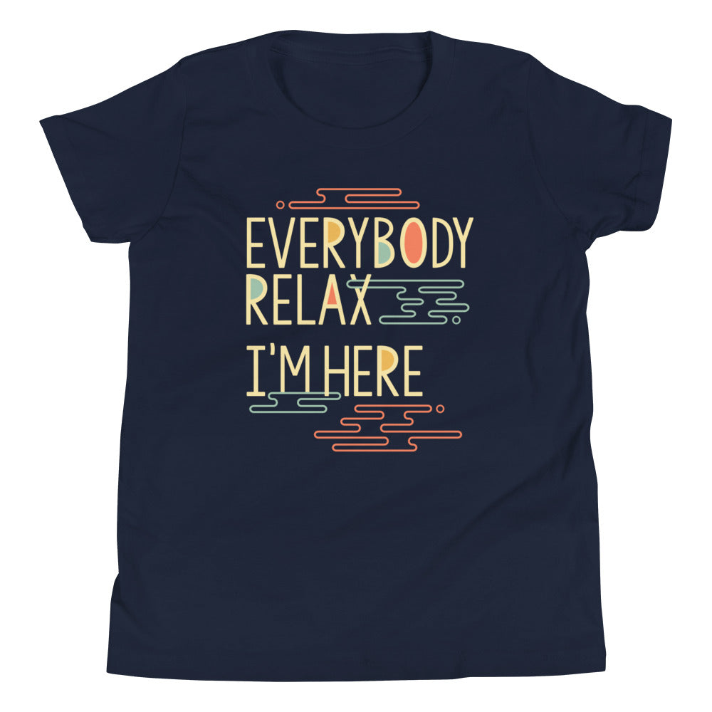 Everybody Relax I'm Here Kid's - Adult & Kids T-Shirts, Sweatshirts & Hoodies apparel design preview 1