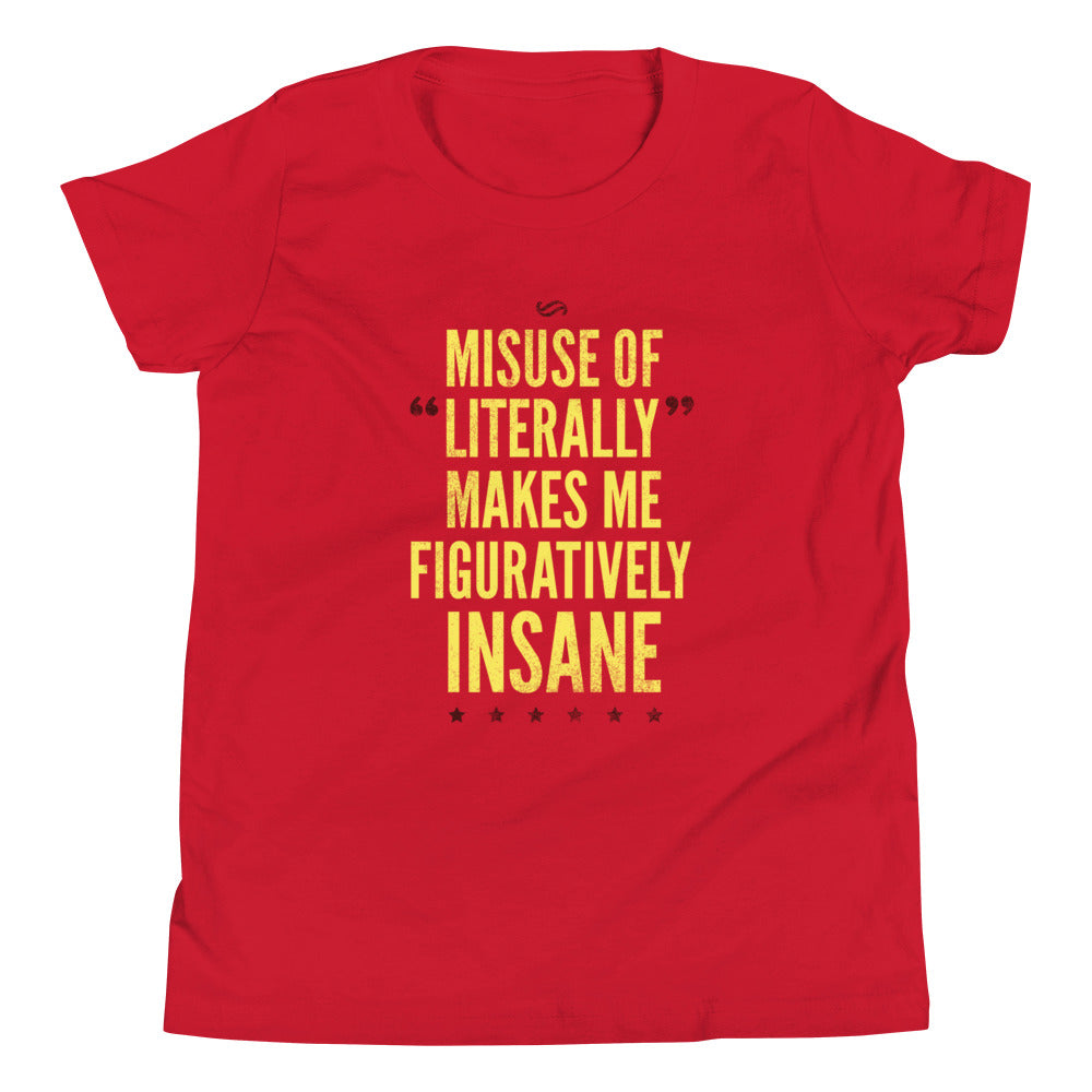 Misuse of Literally Makes Me Figuratively Insane - Adult & Kids T-Shirts, Sweatshirts & Hoodies apparel design preview 1