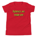 Dyslexics are teople poo Kid's - Adult & Kids T-Shirts, Sweatshirts & Hoodies apparel design preview 1
